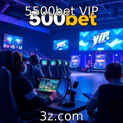 5500bet VIP | Exibição de eSports em eventos globais